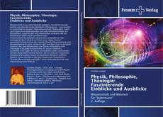 Buchcover von Physik, Philosophie, Theologie: Faszinierende Einblicke und Ausblicke