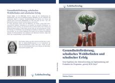 Buchcover von Gesundheitsförderung, schulisches Wohlbefinden und schulischer Erfolg