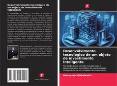 Portada del libro de Desenvolvimento tecnológico de um objeto de investimento inteligente