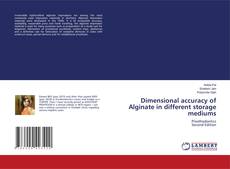 Portada del libro de Dimensional accuracy of Alginate in different storage mediums