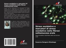 Capa do livro de Stress ossidativo e marcatori di stress ossidativo nella fibrosi sottomucosa orale 