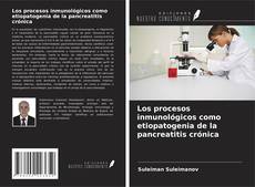 Portada del libro de Los procesos inmunológicos como etiopatogenia de la pancreatitis crónica