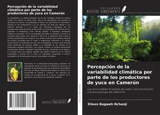 Copertina di Percepción de la variabilidad climática por parte de los productores de yuca en Camerún
