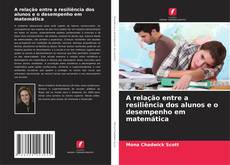 Borítókép a  A relação entre a resiliência dos alunos e o desempenho em matemática - hoz
