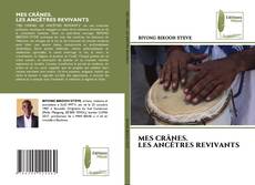 Обложка MES CRÂNES. LES ANCÊTRES REVIVANTS