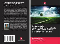 Bookcover of Extração de características de sinais ECG utilizando filtros adaptativos e ondas