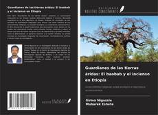 Copertina di Guardianes de las tierras áridas: El baobab y el incienso en Etiopía