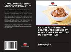 LA PÂTE À TARTINER AU SÉSAME : TECHNIQUES ET INNOVATIONS EN MATIÈRE DE PRÉPARATION kitap kapağı