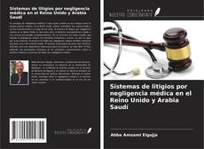 Copertina di Sistemas de litigios por negligencia médica en el Reino Unido y Arabia Saudí