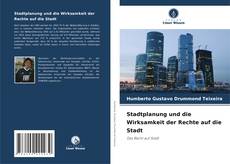 Buchcover von Stadtplanung und die Wirksamkeit der Rechte auf die Stadt