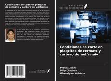 Bookcover of Condiciones de corte en plaquitas de cermate y carburo de wolframio