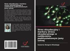 Capa do livro de Stres oksydacyjny i markery stresu oksydacyjnego w zwłóknieniu podśluzówkowym jamy ustnej 