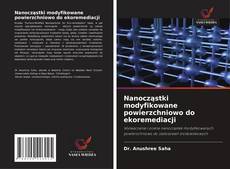 Обложка Nanocząstki modyfikowane powierzchniowo do ekoremediacji