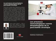 Bookcover of Les processus immunologiques comme étiopathogénie de la pancréatite chronique