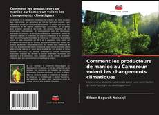 Обложка Comment les producteurs de manioc au Cameroun voient les changements climatiques