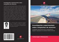 Portada del libro de Investigações experimentais sobre compósitos de alumínio