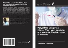 Portada del libro de Polyalthia Longifolia (Sonn) Thw. var. pendula: una potente hierba contra la malaria