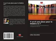 Обложка Y a-t-il une place pour le théâtre ici ?
