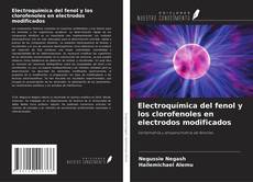 Bookcover of Electroquímica del fenol y los clorofenoles en electrodos modificados