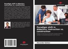 Bookcover of Paradigm shift in didactics: instruction vs. construction