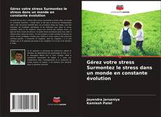 Copertina di Gérez votre stress Surmontez le stress dans un monde en constante évolution