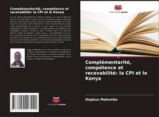 Complémentarité, compétence et recevabilité: la CPI et le Kenya的封面