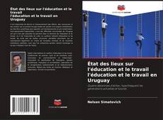 Copertina di État des lieux sur l'éducation et le travail l'éducation et le travail en Uruguay