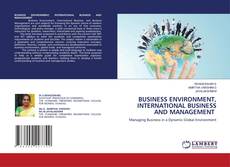 BUSINESS ENVIRONMENT, INTERNATIONAL BUSINESS AND MANAGEMENT kitap kapağı