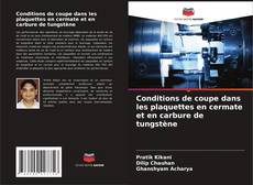 Couverture de Conditions de coupe dans les plaquettes en cermate et en carbure de tungstène