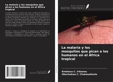 La malaria y los mosquitos que pican a los humanos en el África tropical kitap kapağı