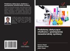 Couverture de Podstawy dotyczące chalkonu i powiązanej nowatorskiej syntezy