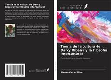 Teoría de la cultura de Darcy Ribeiro y la filosofía intercultural的封面