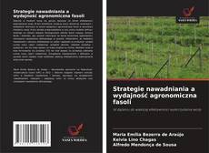 Copertina di Strategie nawadniania a wydajność agronomiczna fasoli