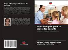 Couverture de Soins intégrés pour la santé des enfants