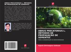 Buchcover von ABRUS PRECATORIUS L. MÉTODOS DE PROPAGAÇÃO DE SEMENTES