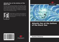 Bookcover of Atlantis lies at the bottom of the Black Sea