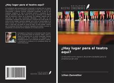 Couverture de ¿Hay lugar para el teatro aquí?