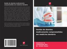 Bookcover of Gestão de doentes medicamente comprometidos em medicina dentária