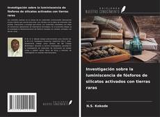 Couverture de Investigación sobre la luminiscencia de fósforos de silicatos activados con tierras raras