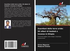 Bookcover of Guardiani delle terre aride: Gli alberi di baobab e incenso in Etiopia