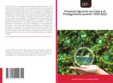 Copertina di Procesos Agrarios en Cuba y el Protagonismo Juvenil: 1959-2022
