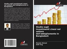 Bookcover of Studio sugli investimenti cinesi nel settore dell'abbigliamento in Bangladesh
