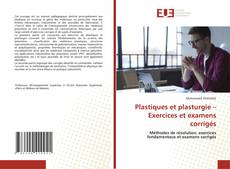 Couverture de Plastiques et plasturgie – Exercices et examens corrigés