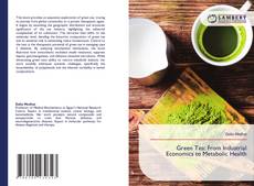 Green Tea: From Industrial Economics to Metabolic Health kitap kapağı