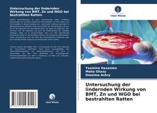 Untersuchung der lindernden Wirkung von BMT, Zn und WGO bei bestrahlten Ratten的封面