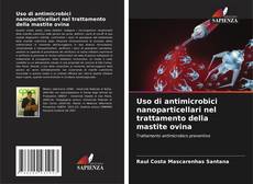Bookcover of Uso di antimicrobici nanoparticellari nel trattamento della mastite ovina