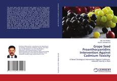 Borítókép a  Grape Seed Proanthocyanidins Intervention Against Cadmium Toxicity - hoz