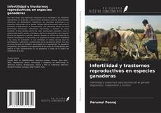 Couverture de Infertilidad y trastornos reproductivos en especies ganaderas