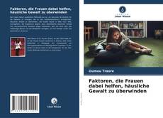 Bookcover of Faktoren, die Frauen dabei helfen, häusliche Gewalt zu überwinden