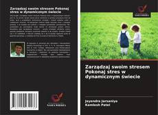 Capa do livro de Zarządzaj swoim stresem Pokonaj stres w dynamicznym świecie 
